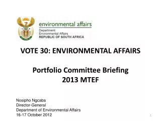 VOTE 30: ENVIRONMENTAL AFFAIRS Portfolio Committee Briefing 2013 MTEF