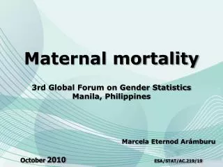 Maternal mortality 3rd Global Forum on Gender Statistics Manila, Philippines