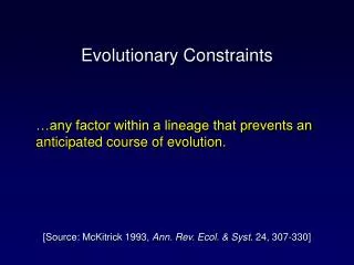 …any factor within a lineage that prevents an anticipated course of evolution.