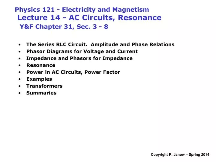 physics 121 electricity and magnetism lecture 14 ac circuits resonance y f chapter 31 sec 3 8