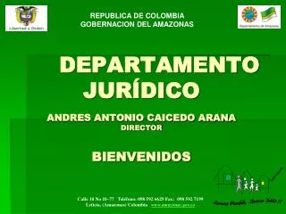 DEPARTAMENTO JURÍDICO ANDRES ANTONIO CAICEDO ARANA DIRECTOR BIENVENIDOS