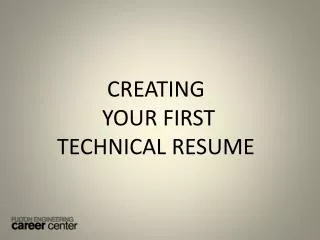 CREATING YOUR FIRST TECHNICAL RESUME