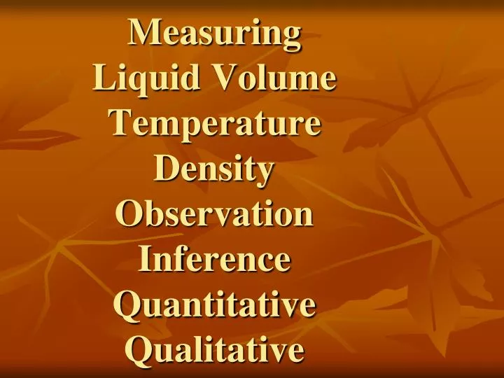 measuring liquid volume temperature density observation inference quantitative qualitative