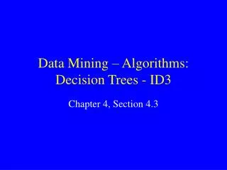 Data Mining – Algorithms: Decision Trees - ID3