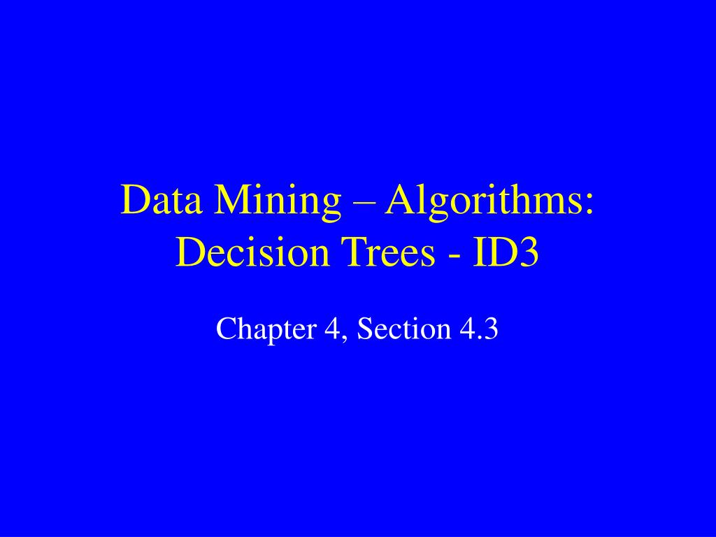 PPT - Data Mining – Algorithms: Decision Trees - ID3 PowerPoint ...