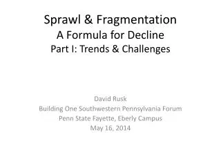 Sprawl &amp; Fragmentation A Formula for Decline Part I: Trends &amp; Challenges