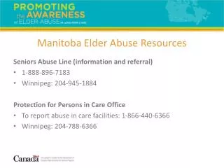 Seniors Abuse Line (information and referral) 1-888-896-7183 Winnipeg: 204-945-1884