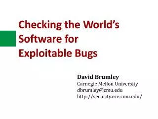 Checking the World’s Software for Exploitable Bugs