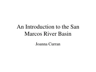 An Introduction to the San Marcos River Basin