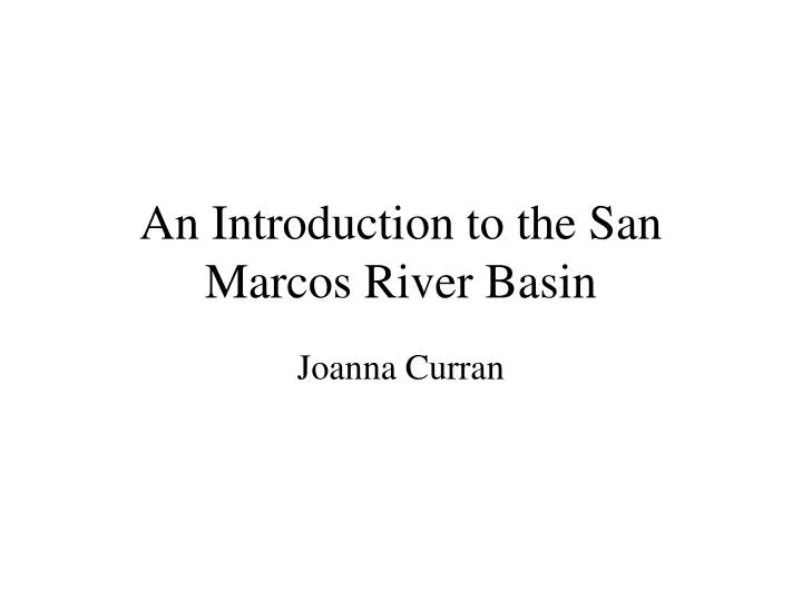 an introduction to the san marcos river basin