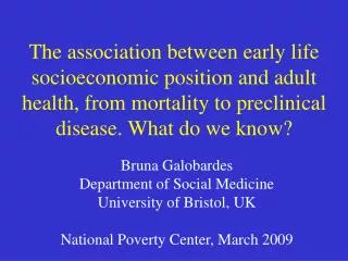 Bruna Galobardes Department of Social Medicine University of Bristol, UK
