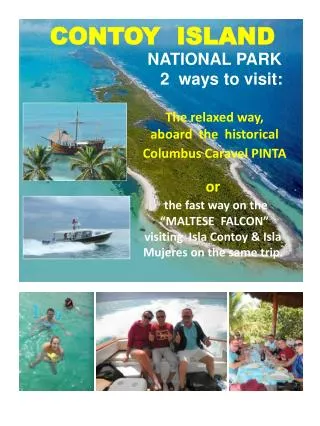 or the fast way on the “MALTESE FALCON” visiting Isla Contoy &amp; Isla Mujeres on the same trip .