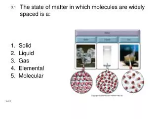 The state of matter in which molecules are widely spaced is a:
