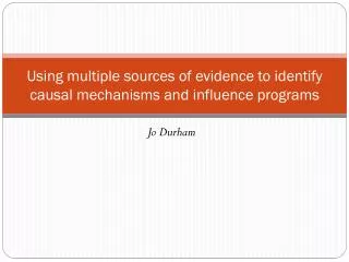 Using multiple sources of evidence to identify causal mechanisms and influence programs