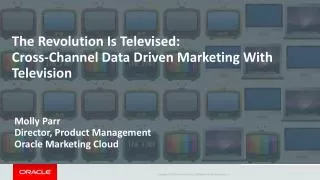 The Revolution Is Televised: Cross-Channel Data Driven Marketing With Television