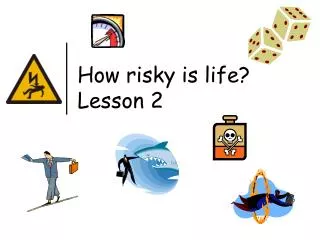 How risky is life? Lesson 2