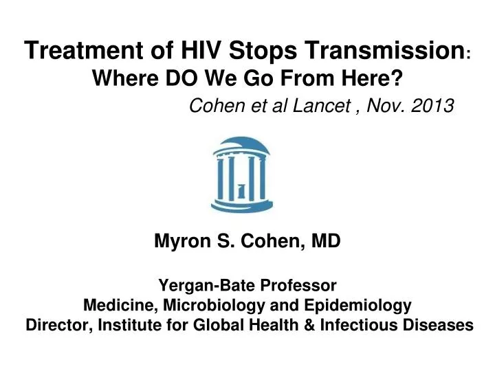 treatment of hiv stops transmission where do we go from here cohen et al lancet nov 2013