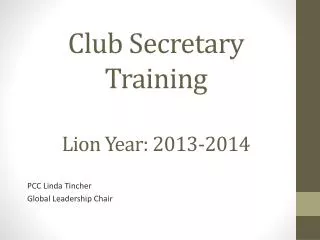 Club Secretary Training Lion Year: 2013-2014