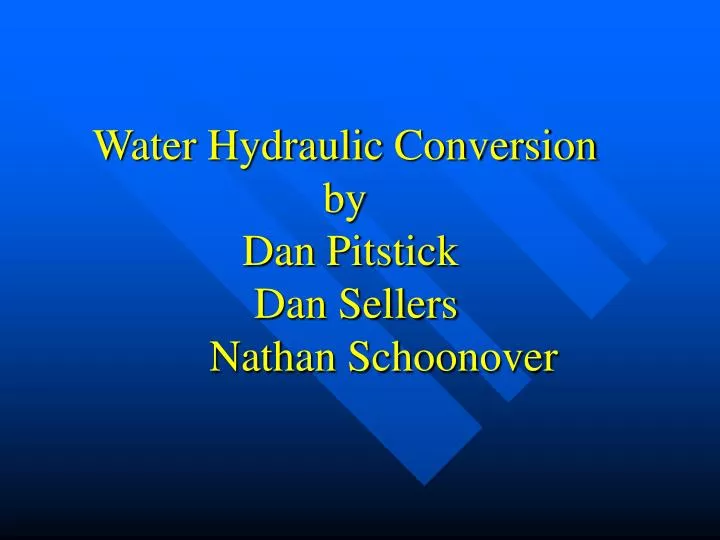 water hydraulic conversion by dan pitstick dan sellers nathan schoonover