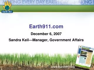 Earth911 December 6, 2007 Sandra Keil—Manager, Government Affairs