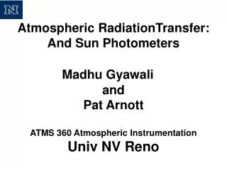 Atmospheric RadiationTransfer: And Sun Photometers Madhu Gyawali and Pat Arnott