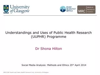 Understandings and Uses of Public Health Research (UUPHR) Programme Dr Shona Hilton