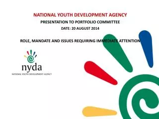 NATIONAL YOUTH DEVELOPMENT AGENCY PRESENTATION TO PORTFOLIO COMMITTEE DATE: 20 AUGUST 2014