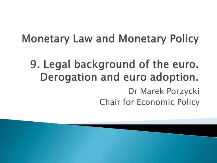 monetary law and monetary policy 9 legal background of the euro derogation and euro adoption