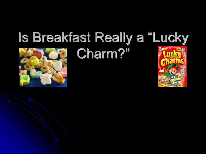 is breakfast really a lucky charm