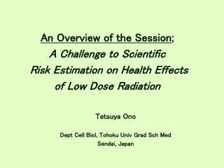 Tetsuya Ono Dept Cell Biol, Tohoku Univ Grad Sch Med Sendai, Japan