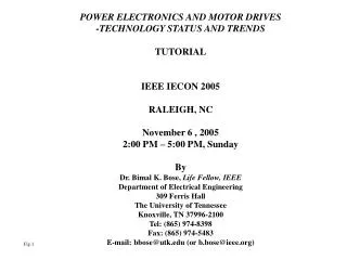 POWER ELECTRONICS AND MOTOR DRIVES -TECHNOLOGY STATUS AND TRENDS TUTORIAL IEEE IECON 2005