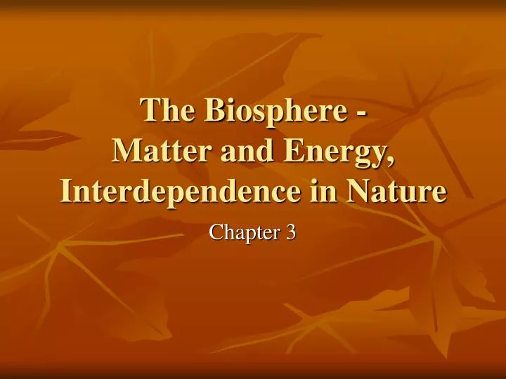 the biosphere matter and energy interdependence in nature