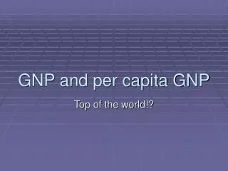 GNP and per capita GNP