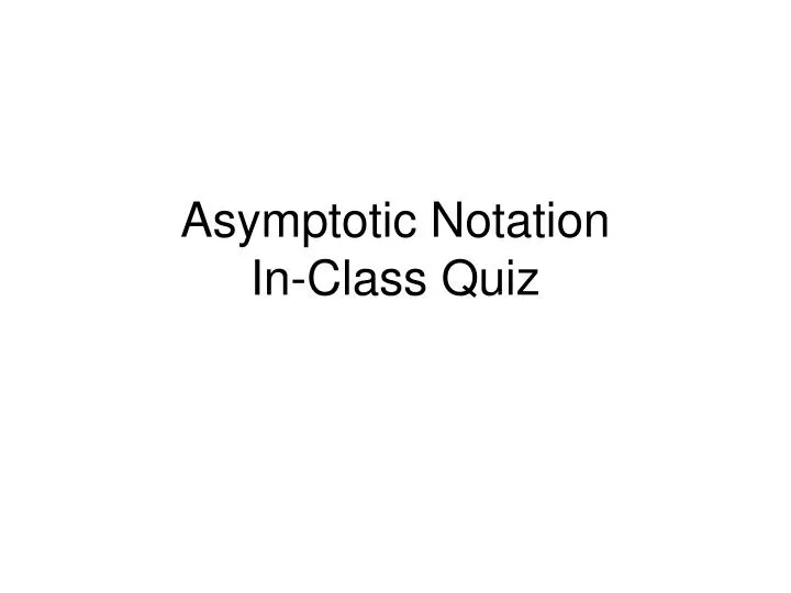 asymptotic notation in class quiz