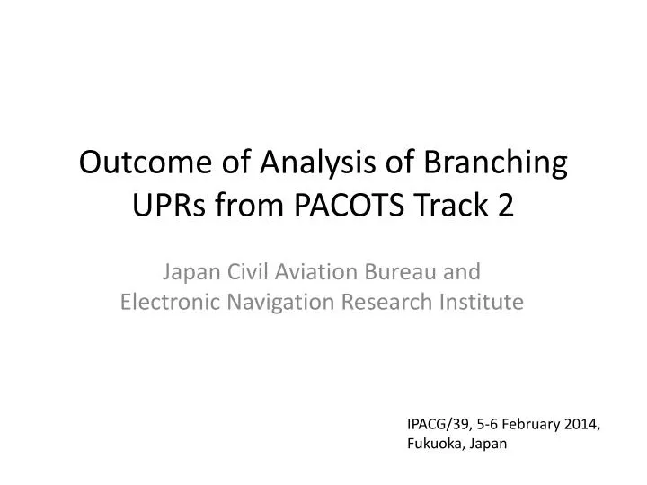outcome of analysis of branching uprs from pacots track 2