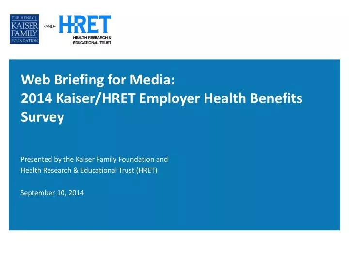 web briefing for media 2014 kaiser hret employer health benefits survey