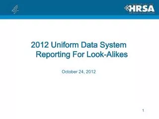 2012 Uniform Data System Reporting For Look-Alikes October 24, 2012