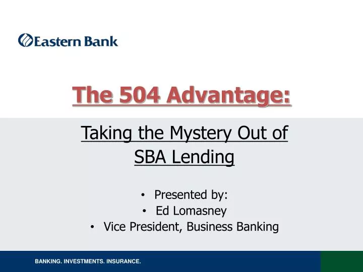 taking the mystery out of sba lending presented by ed lomasney vice president business banking