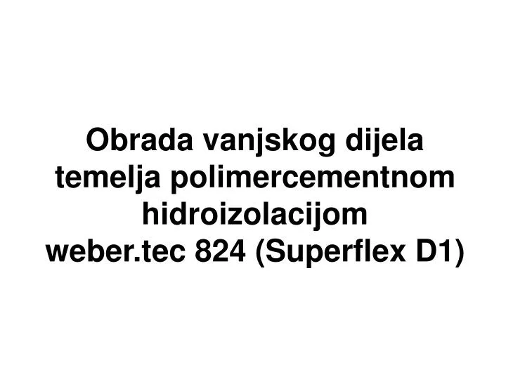 obrada vanjskog dijela temelja polimercementnom hidroizolacijom weber tec 824 superflex d1