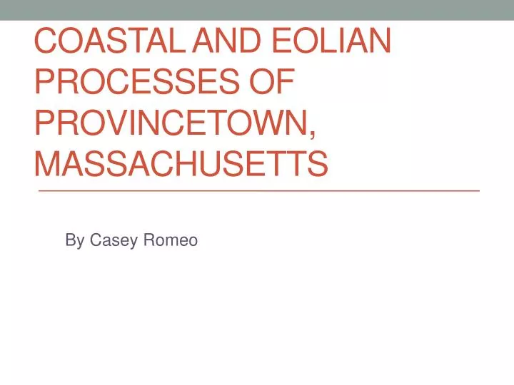 coastal and eolian processes of provincetown massachusetts
