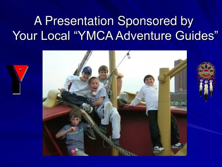 a presentation sponsored by your local ymca adventure guides