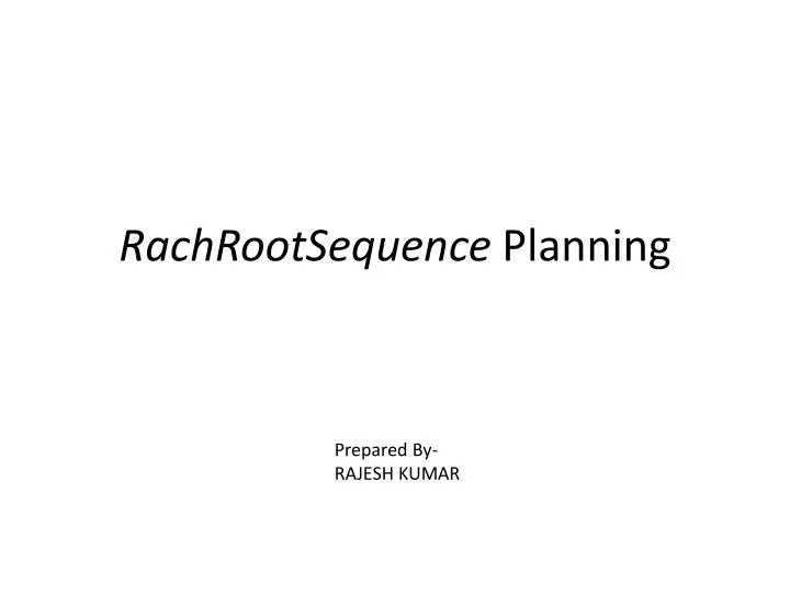 rachrootsequence planning