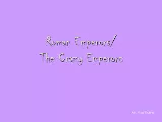 Roman Emperors/ The Crazy Emperors