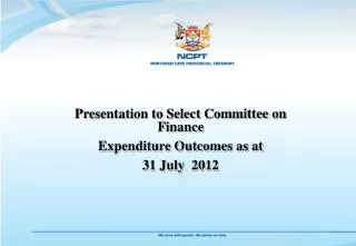 Presentation to Select Committee on Finance Expenditure Outcomes as at 31 July 2012