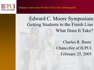 Edward C. Moore Symposium Getting Students to the Finish Line What Does It Take?