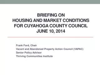 BRIEFING ON HOUSING AND Market CONDITIONS FOR Cuyahoga County COUNCIL June 10, 2014