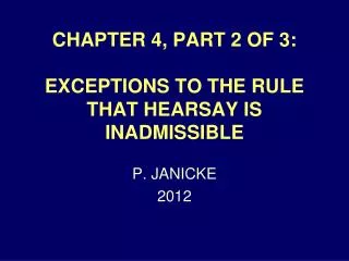 CHAPTER 4, PART 2 OF 3: EXCEPTIONS TO THE RULE THAT HEARSAY IS INADMISSIBLE