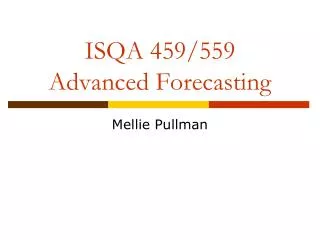 ISQA 459/559 Advanced Forecasting