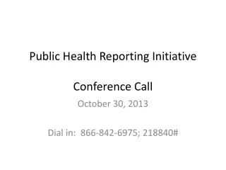 Public Health Reporting Initiative Conference Call