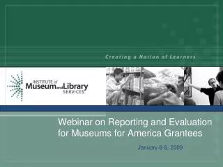 Webinar on Reporting and Evaluation for Museums for America Grantees